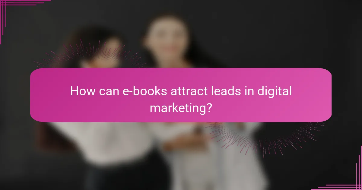 How can e-books attract leads in digital marketing?