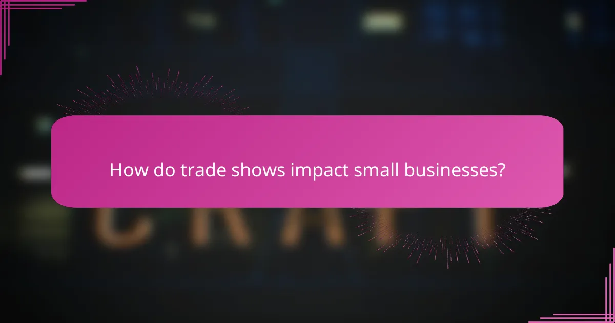 How do trade shows impact small businesses?