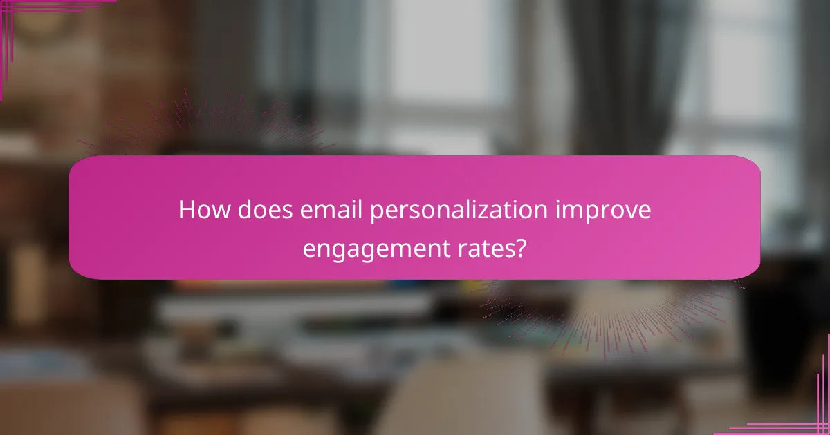 How does email personalization improve engagement rates?