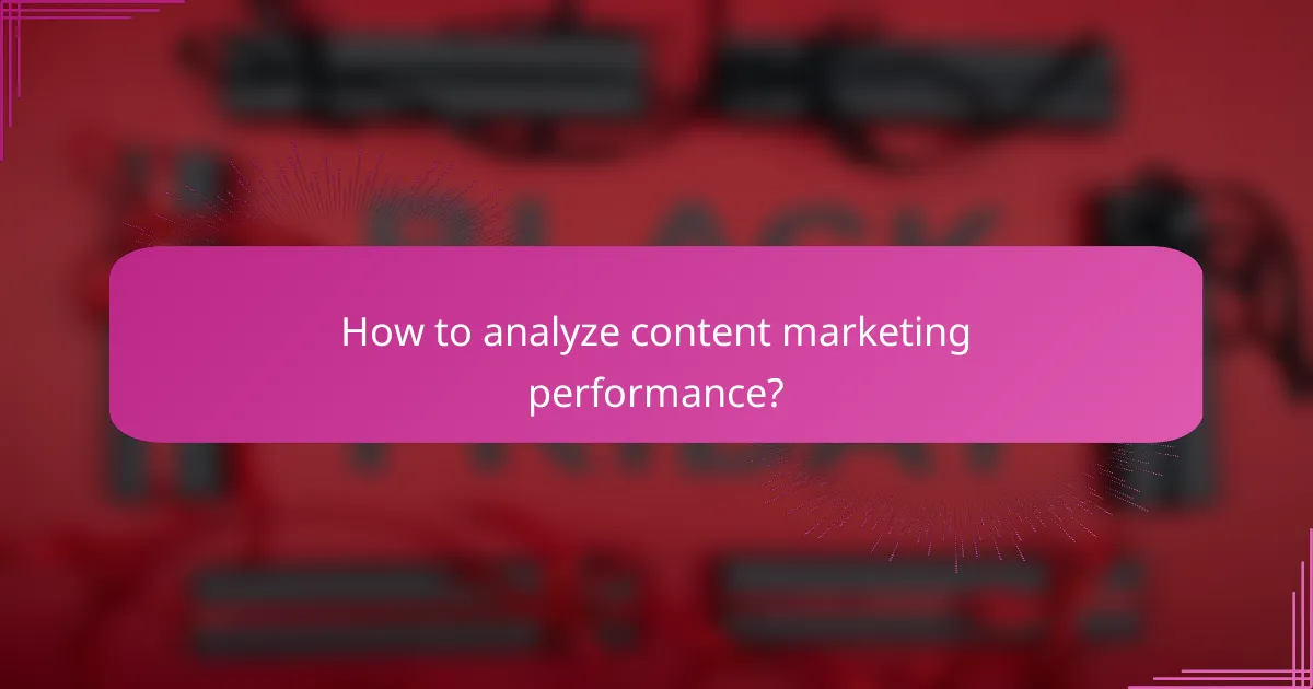 How to analyze content marketing performance?