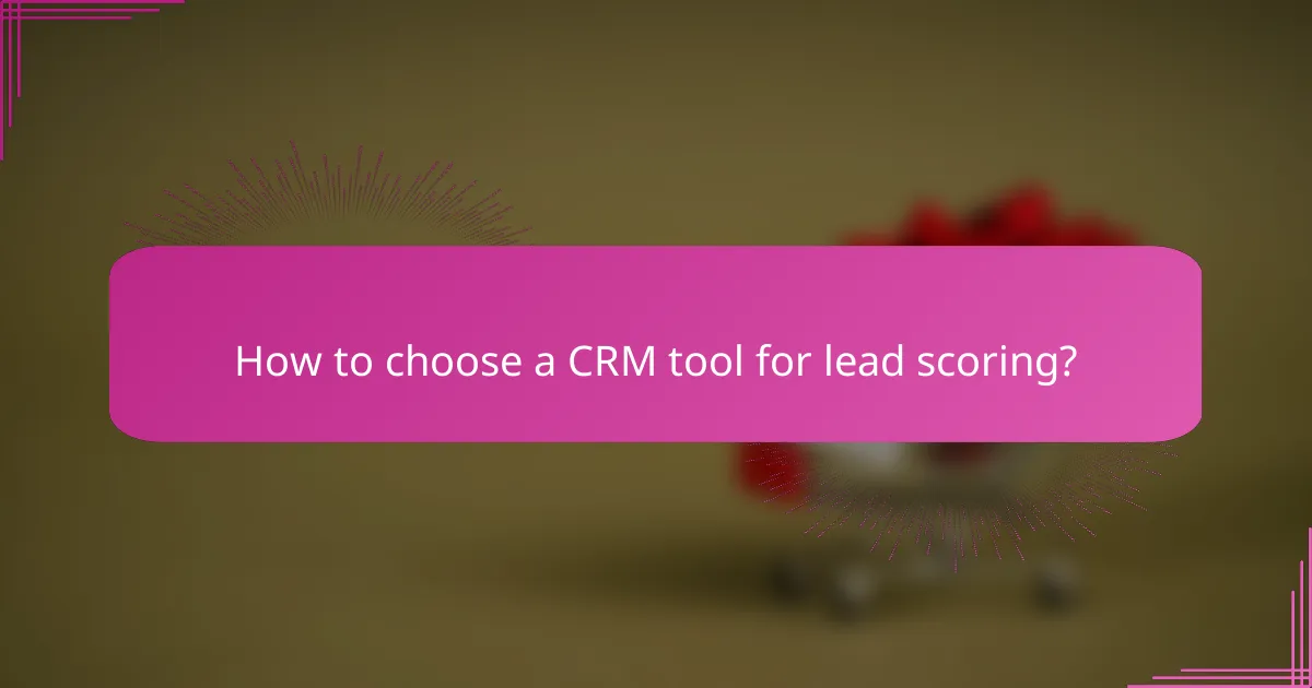 How to choose a CRM tool for lead scoring?