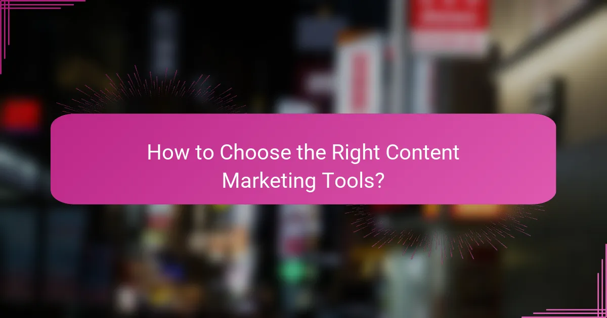 How to Choose the Right Content Marketing Tools?