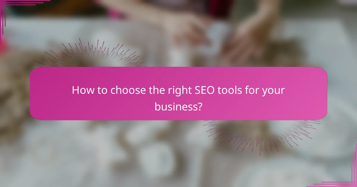 How to choose the right SEO tools for your business?