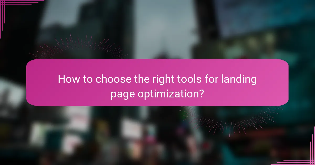 How to choose the right tools for landing page optimization?