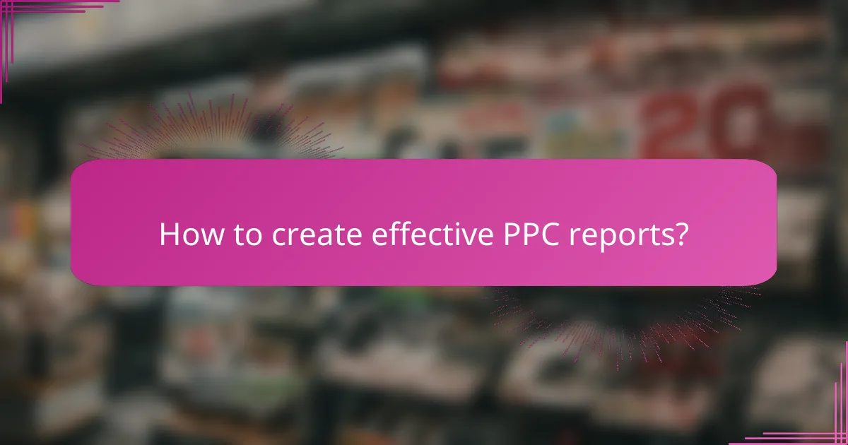 How to create effective PPC reports?