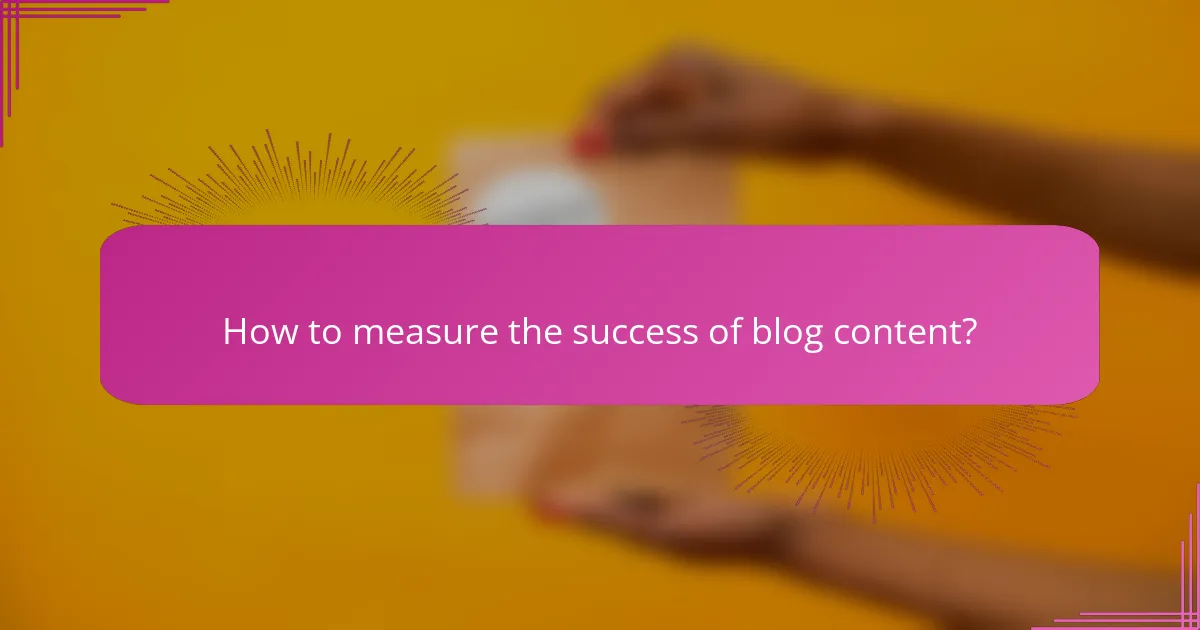 How to measure the success of blog content?