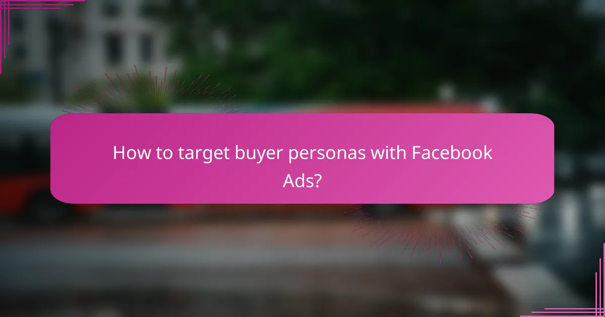 How to target buyer personas with Facebook Ads?