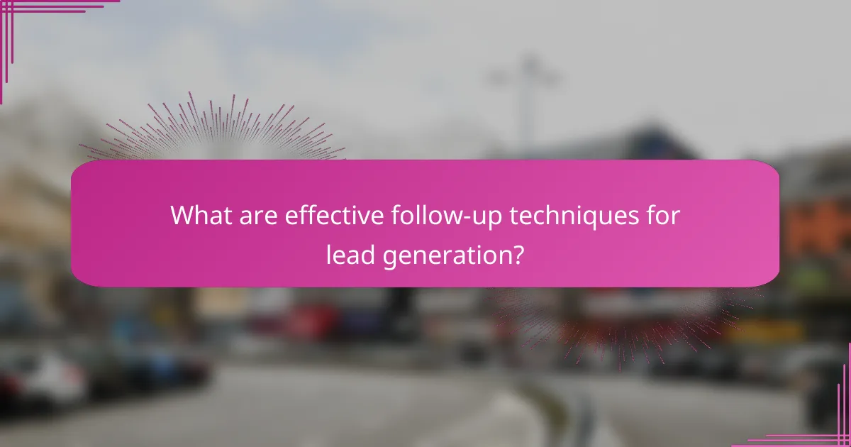 What are effective follow-up techniques for lead generation?
