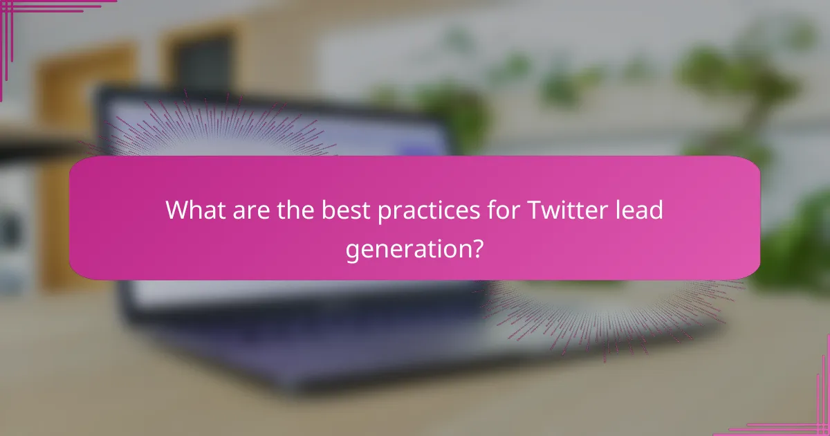 What are the best practices for Twitter lead generation?