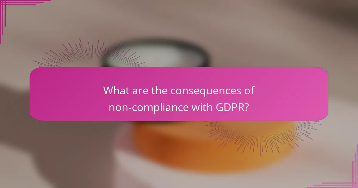 What are the consequences of non-compliance with GDPR?
