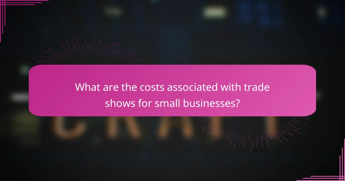 What are the costs associated with trade shows for small businesses?