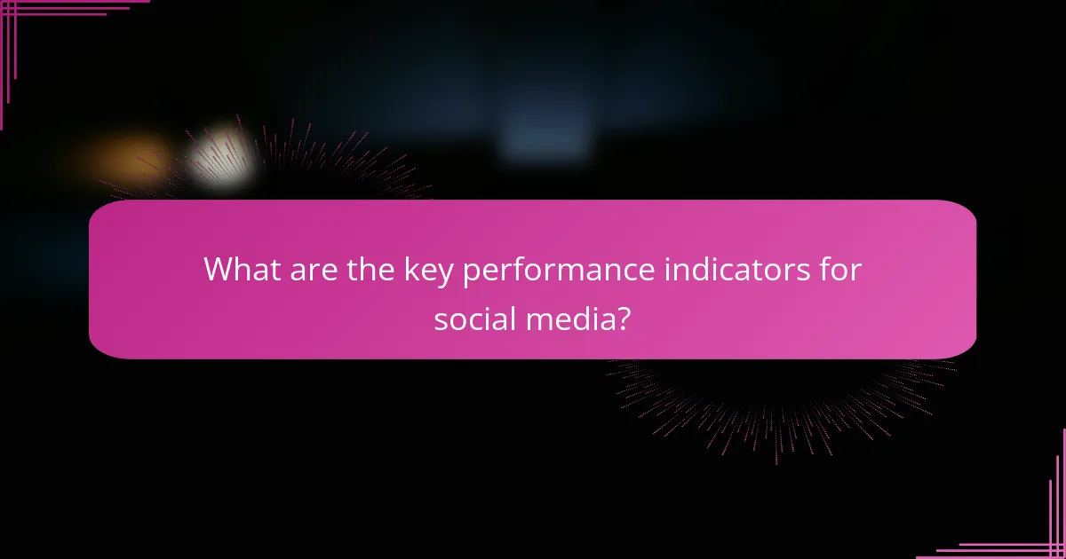 What are the key performance indicators for social media?