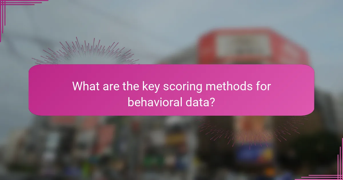 What are the key scoring methods for behavioral data?