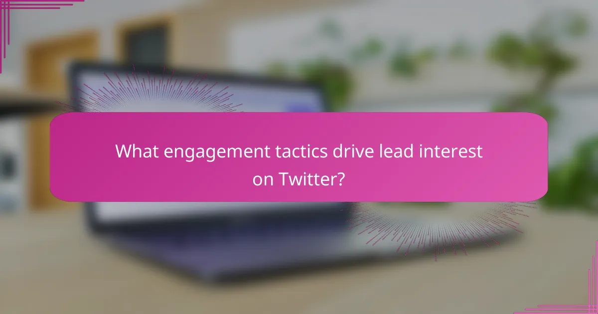 What engagement tactics drive lead interest on Twitter?
