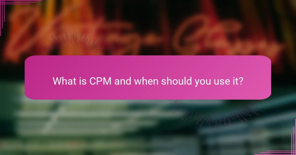 What is CPM and when should you use it?