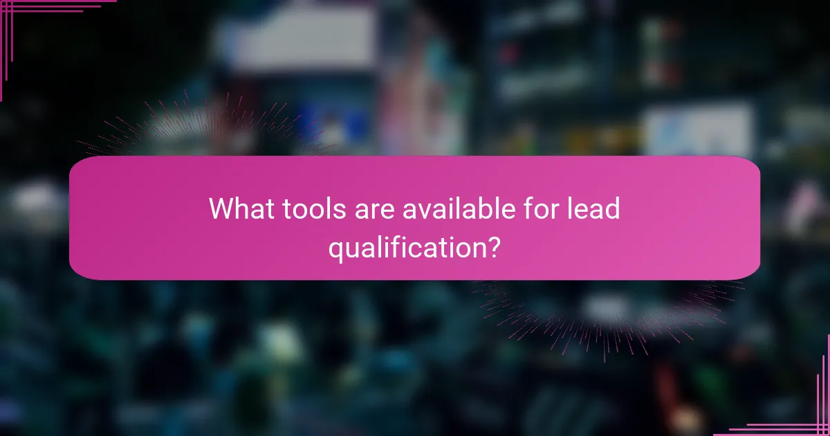 What tools are available for lead qualification?