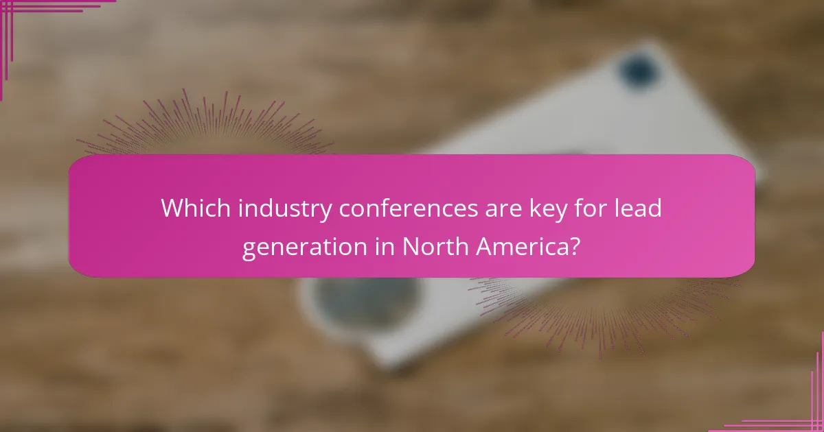 Which industry conferences are key for lead generation in North America?